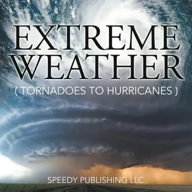 Extreme Weather (Tornadoes To Hurricanes)