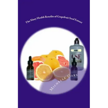 The Many Health Benefits of Grapefruit Seed Extract (GSE): Why I wouldn't be without it & why this multipurpose nutritional should be in your medicine