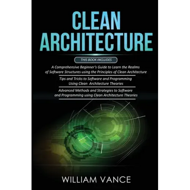 Clean Architecture: 3 Books in 1 - Beginner's Guide to Learn Software Structures +Tips and Tricks to Software Programming +Advanced Method