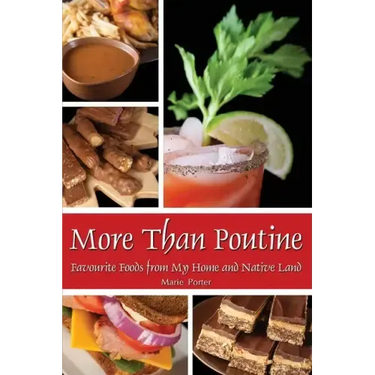 More Than Poutine: Favourite Foods from My Home and Native Land