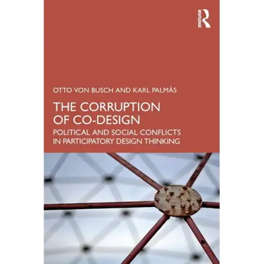 The Corruption of Co-Design: Political and Social Conflicts in Participatory Design Thinking