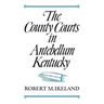 The County Courts in Antebellum Kentucky