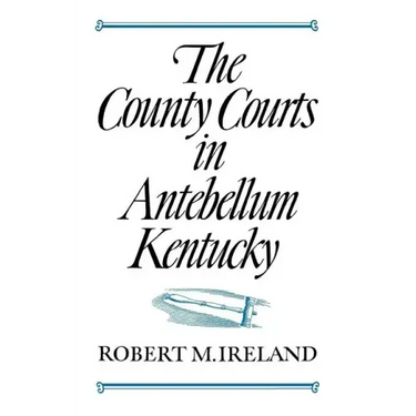 The County Courts in Antebellum Kentucky