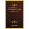 Churchill Downs And The Kentucky Derby Since 1875