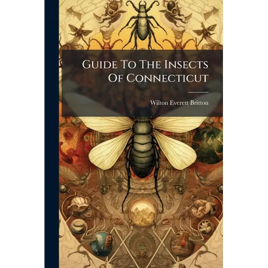 Guide To The Insects Of Connecticut: General Introduction, By W. E. Britton. The Euplexoptera And Orthoptera Of Connecticut, By B. H. Walden