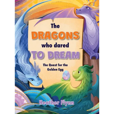 The Dragons Who Dared to Dream: The Quest for the Golden Egg