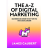 The A-Z of Digital Marketing