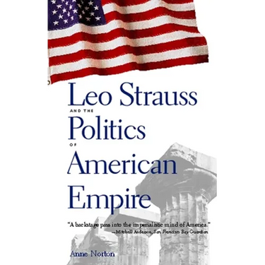 Leo Strauss and the Politics of American Empire