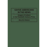 Native Americans in the News: Images of Indians in the Twentieth Century Press