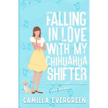 Falling in Love with My Chihuahua Shifter: A Sweet Romantic Comedy