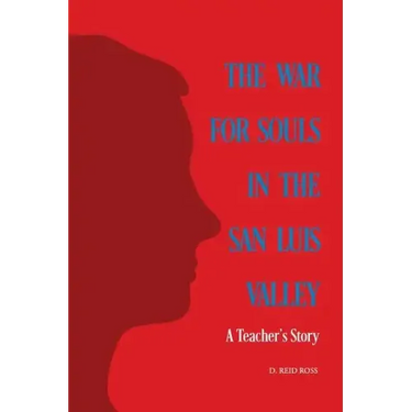 The War for Souls in the San Luis Valley: A Teacher's Story