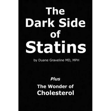 The Dark Side of Statins: Plus: The Wonder of Cholesterol