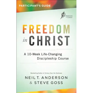 Freedom in Christ Participant's Guide: A 10-Week Life-Changing Discipleship Course
