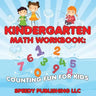 Kindergarten Math Workbook: Counting Fun For Kids