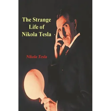 The Strange Life of Nikola Tesla