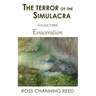 The Terror of the Simulacra: Volume Three: Evisceration