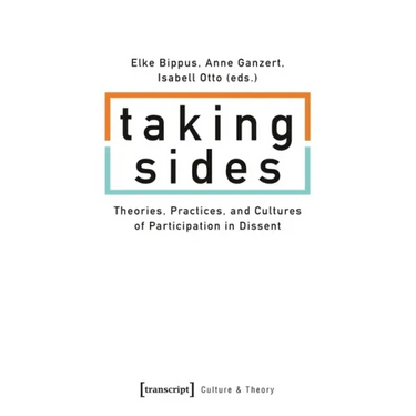 Taking Sides: Theories, Practices, and Cultures of Participation in Dissent