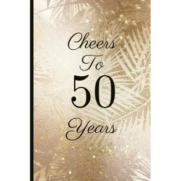 Cheers to 50 Years: A Beautiful 50th Birthday Gift and Keepsake to Write Down Special Moments
