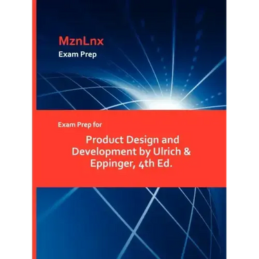 Exam Prep for Product Design and Development by Ulrich & Eppinger, 4th Ed.