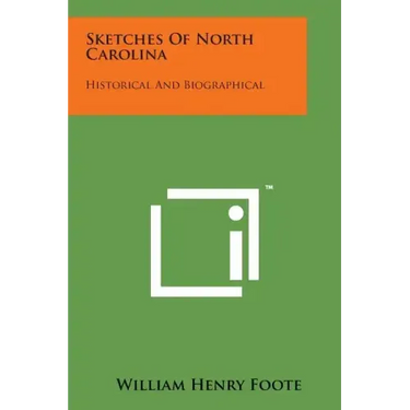 Sketches of North Carolina: Historical and Biographical