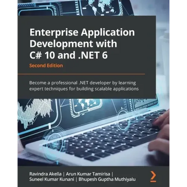 Enterprise Application Development with C# 10 and .NET 6 - Second Edition: Become a professional .NET developer by learning expert techniques for buil