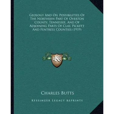 Geology and Oil Possibilities of the Northern Part of Overton County, Tennessee, and of Adjoining Parts of Clay, Pickett and Fentress Counties (1919)