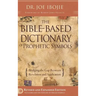 The Bible Based Dictionary of Prophetic Symbols