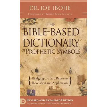 The Bible Based Dictionary of Prophetic Symbols