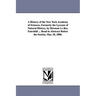 A History of the New York Academy of Sciences, Formerly the Lyceum of Natural History, by Herman Le Roy Fairchild ... Read in Abstract Before the So