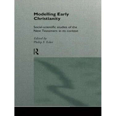 Modelling Early Christianity: Social-Scientific Studies of the New Testament in its Context