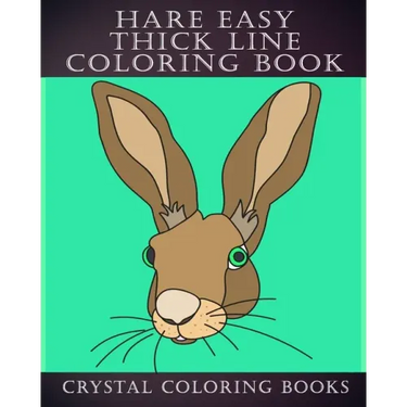 Hare Easy Thick Line Coloring Book: 30 Simple Line Drawing Outlines Of Hares Drawn With Thicker Lines.