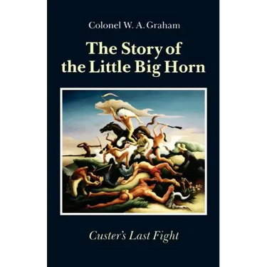 The Story of the Little Big Horn: Custer's Last Fight