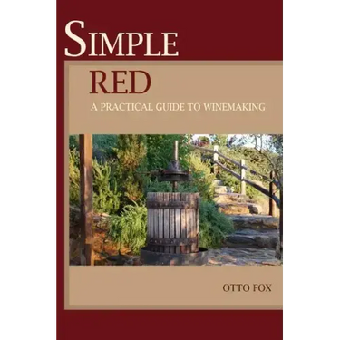 Simple Red - A Practical Guide to Winemaking