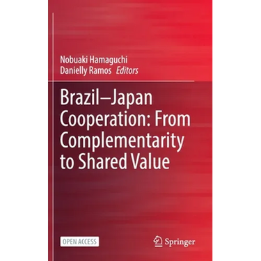 Brazil--Japan Cooperation: From Complementarity to Shared Value