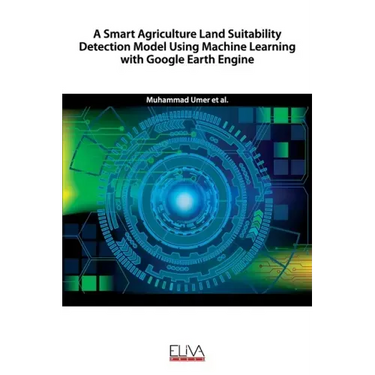 A Smart Agriculture Land Suitability Detection Model Using Machine Learning with Google Earth Engine