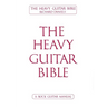 The Heavy Guitar Bible Rock Guitar Instruction Manual Learn Chords, Scales, and Techniques for Hard Rock, Metal, and Classic Rock Guitar Complete Guid
