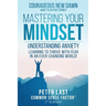 Courageous New Dawn Mastering Your Mindset Understanding Anxiety - Learning to Thrive with Fear in an Ever-Changing World! - 2nd Edition