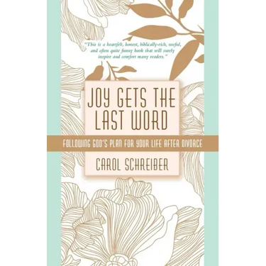 Joy Gets the Last Word: Following God's Plan for Your Life After Divorce