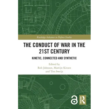 The Conduct of War in the 21st Century: Kinetic, Connected and Synthetic
