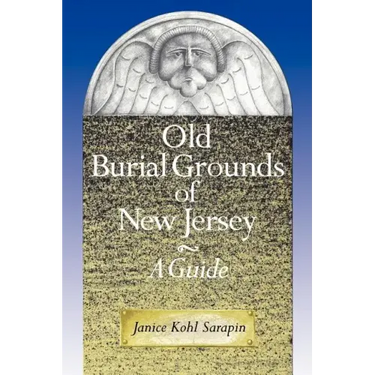 Old Burial Grounds of New Jersey: A Guide