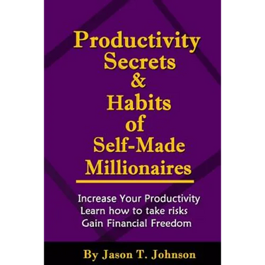 PRODUCTIVITY SECRETS AND HABITS of SELF-MADE MILLIONAIRES