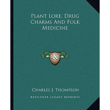 Plant Lore, Drug Charms And Folk Medicine