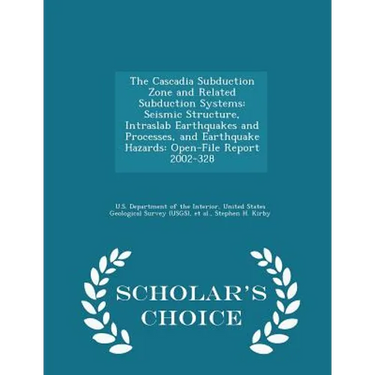 The Cascadia Subduction Zone and Related Subduction Systems: Seismic Structure, Intraslab Earthquakes and Processes, and Earthquake Hazards: Open-File