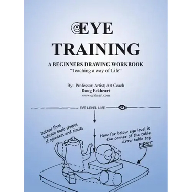 Eye Training: A Begginers Drawing Workbook "Teaching a Way of Life"