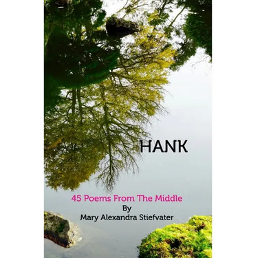 Hank: 45 Poems From The Middle