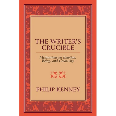 The Writer's Crucible: Meditations on Emotion, Being, and Creativity