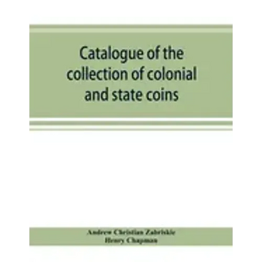 Catalogue of the collection of colonial and state coins, 1787 New York, Brasher doubloon, U. S. pioneer gold coins, extremely fine cents and half cent