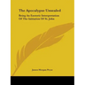 The Apocalypse Unsealed: Being an Esoteric Interpretation of the Initiation of St. John