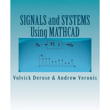 SIGNALS and SYSTEMS Using MATHCAD: Signal Processing and Analysis with Mathcad