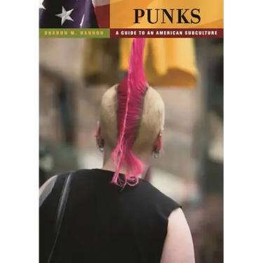 Punks: A Guide to an American Subculture